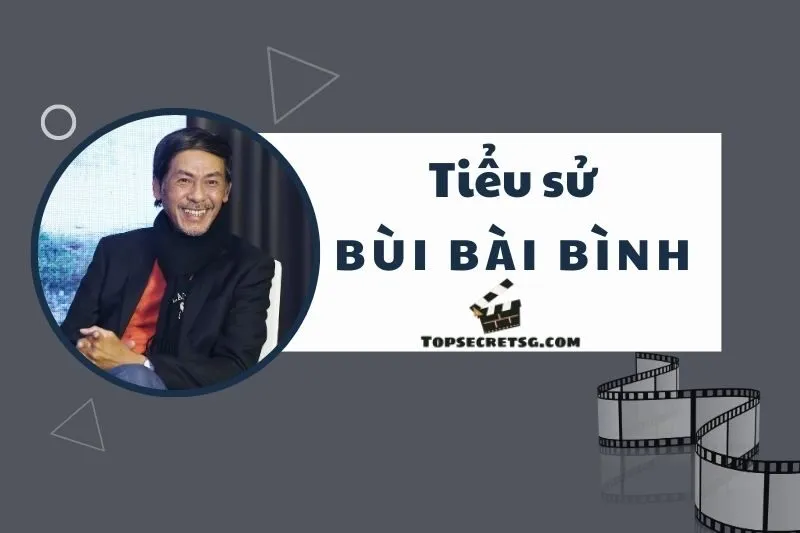 Tìm hiểu tiểu sử diễn viên Bùi Bài Bình: Hành trình nghệ thuật