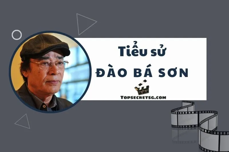 Tiểu sử diễn viên Đào Bá Sơn: Hành trình sự nghiệp nổi bật 2025