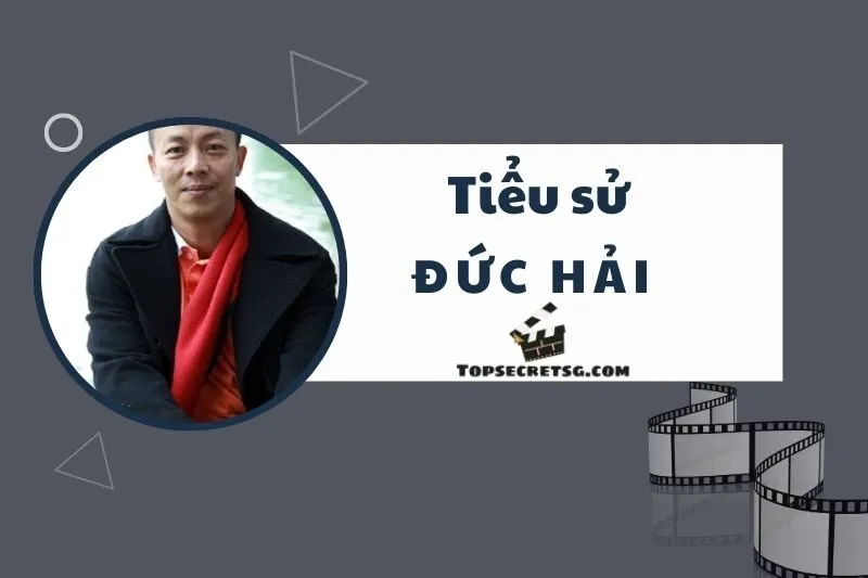 Tiểu sử diễn viên Đức Hải: Cuộc đời, sự nghiệp và vai diễn nổi bật 2025