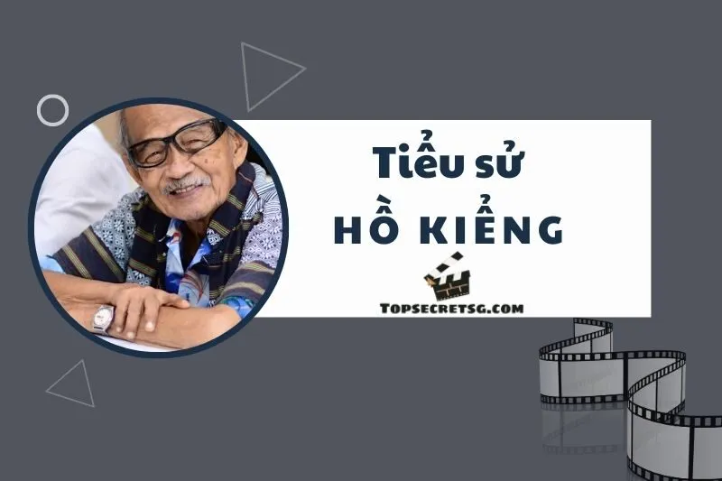 Tiểu sử diễn viên Hồ Kiểng: Cuộc đời và sự nghiệp của Nghệ sĩ ưu tú
