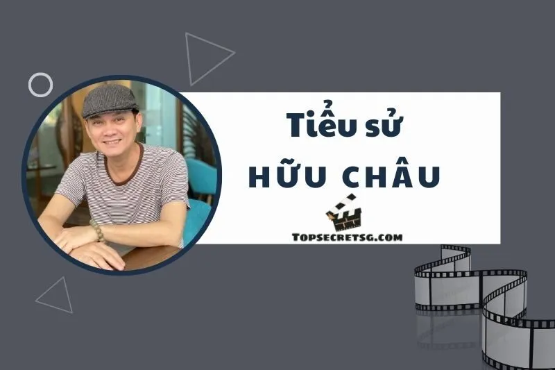Tiểu sử diễn viên Hữu Châu: Hành trình và vai diễn nổi bật 2025
