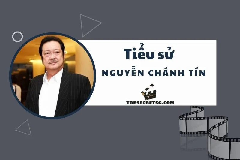 Tiểu sử diễn viên Nguyễn Chánh Tín: Hành trình sự nghiệp