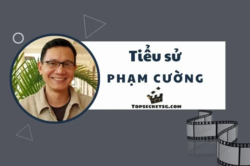 Tiểu Sử Diễn Viên Phạm Cường: Cuộc sống và hành Trình Sự Nghiệp 2025