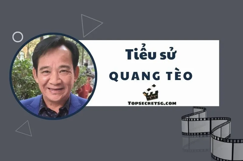 Tiểu sử diễn viên Quang Tèo: Hành trình sự nghiệp hài kịch 2025