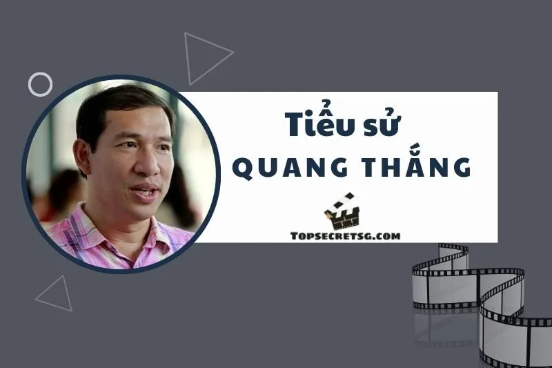 Tiểu sử diễn viên Quang Thắng: Hành trình và sự nghiệp 2025