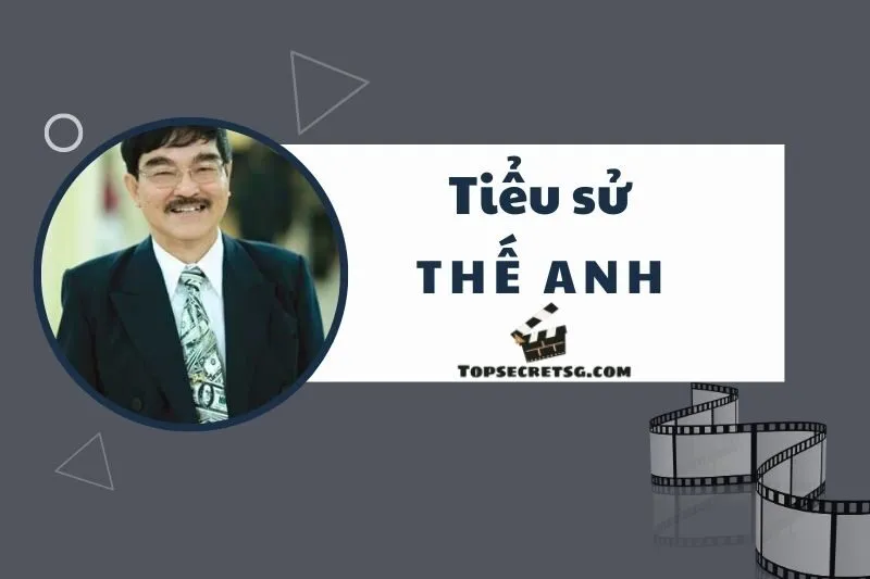 Tiểu sử diễn viên Thế Anh: Cuộc đời và sự nghiệp gạo cội
