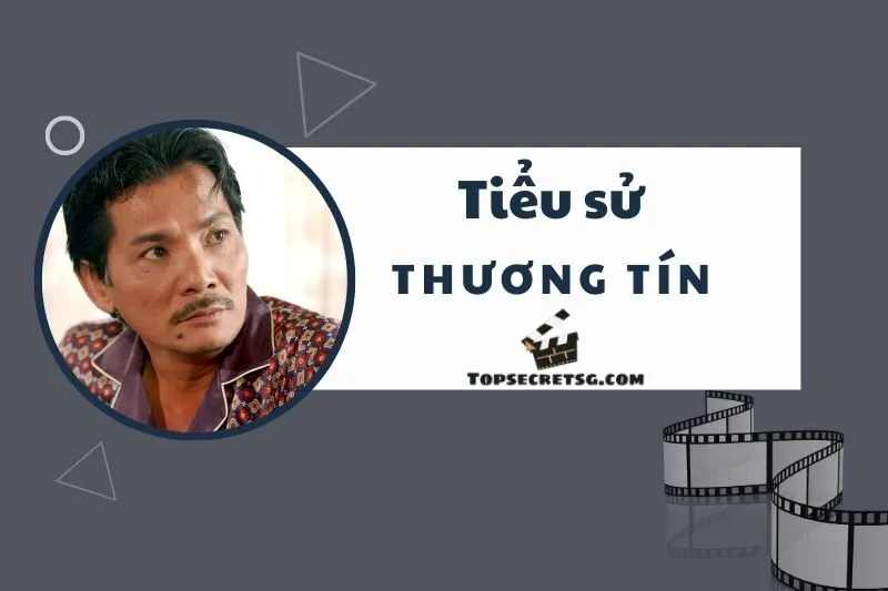 Tiểu sử diễn viên Thương Tín: Hành trình sự nghiệp huy hoàng 2025