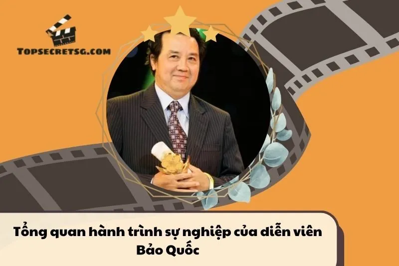Tổng quan hành trình sự nghiệp diễn viên Bảo Quốc