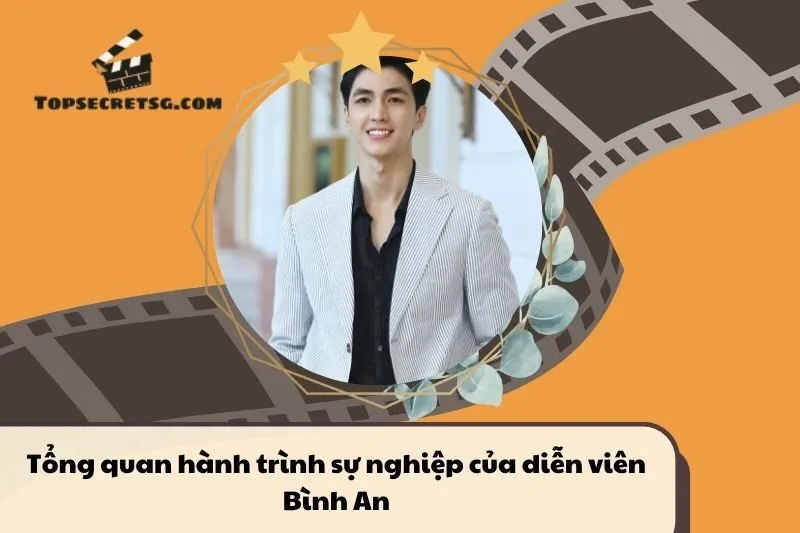 Tổng quan hành trình sự nghiệp diễn viên Bình An