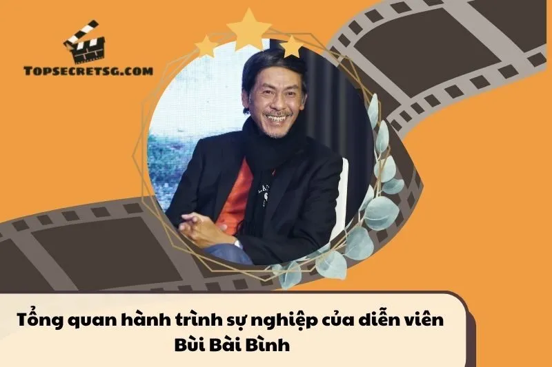 Tổng quan hành trình sự nghiệp Bùi Bài Bình