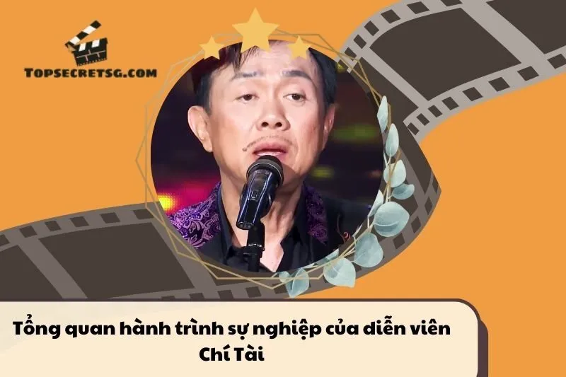 Tổng quan hành trình sự nghiệp diễn viên Chí Tài
