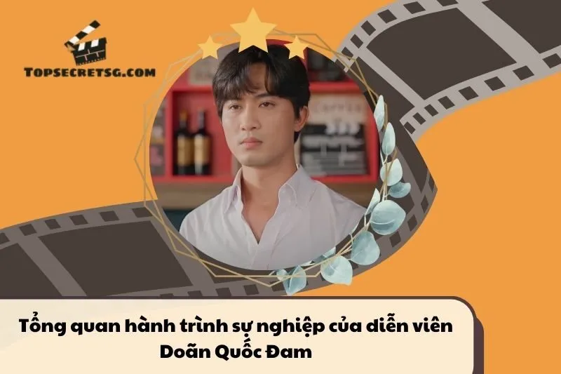 Tổng quan hành trình sự nghiệp diễn viên Doãn Quốc Đam