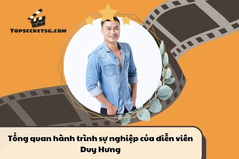 Tổng quan hành trình sự nghiệp diễn viên Duy Hưng