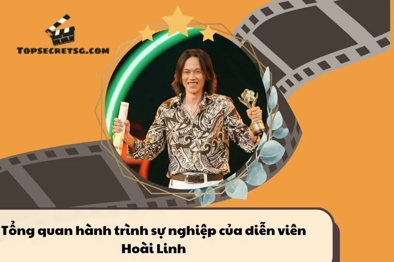 Tổng quan hành trình sự nghiệp diễn viên Hoài Linh