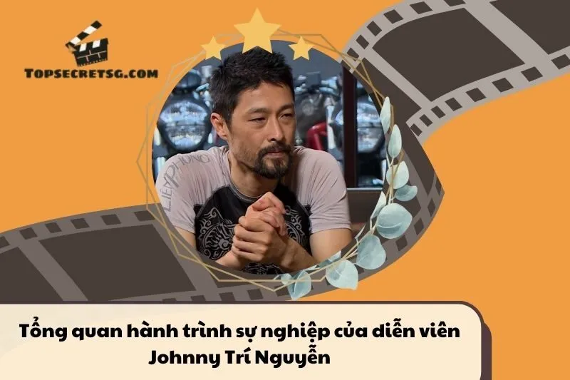 Tổng quan hành trình sự nghiệp diễn viên Johnny Trí Nguyễn