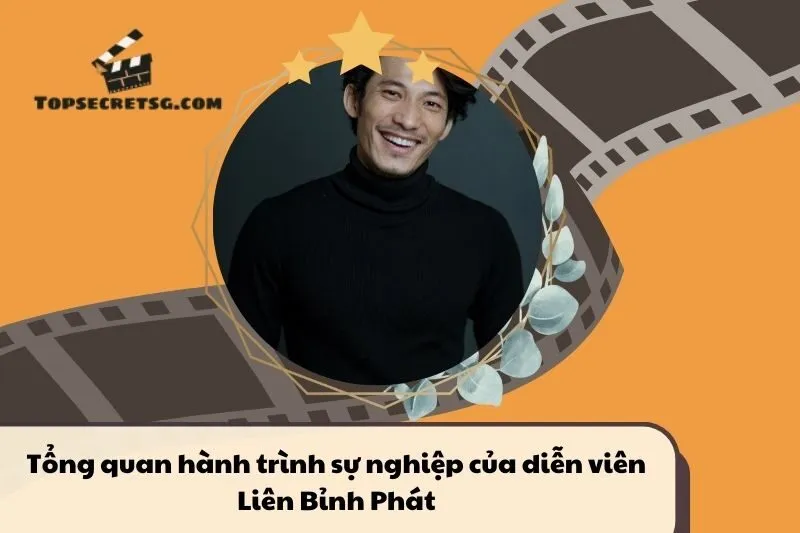 Tổng quan hành trình sự nghiệp diễn viên Liên Bỉnh Phát