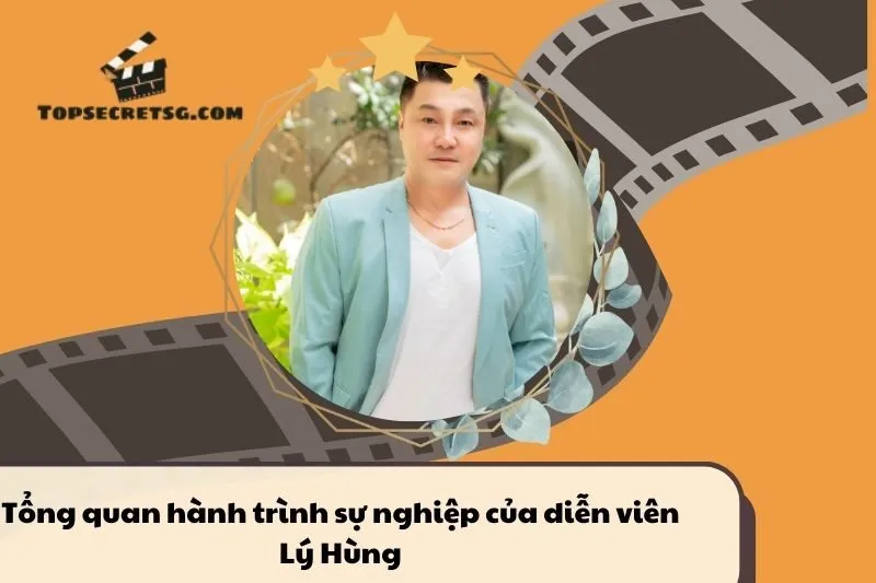 Tổng quan hành trình sự nghiệp diễn viên Lý Hùng