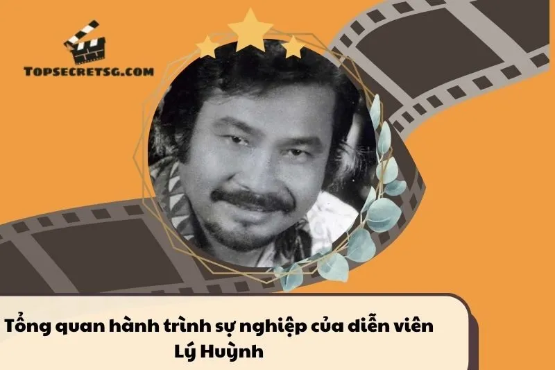 Tổng quan hành trình sự nghiệp của diễn viên Lý Huỳnh