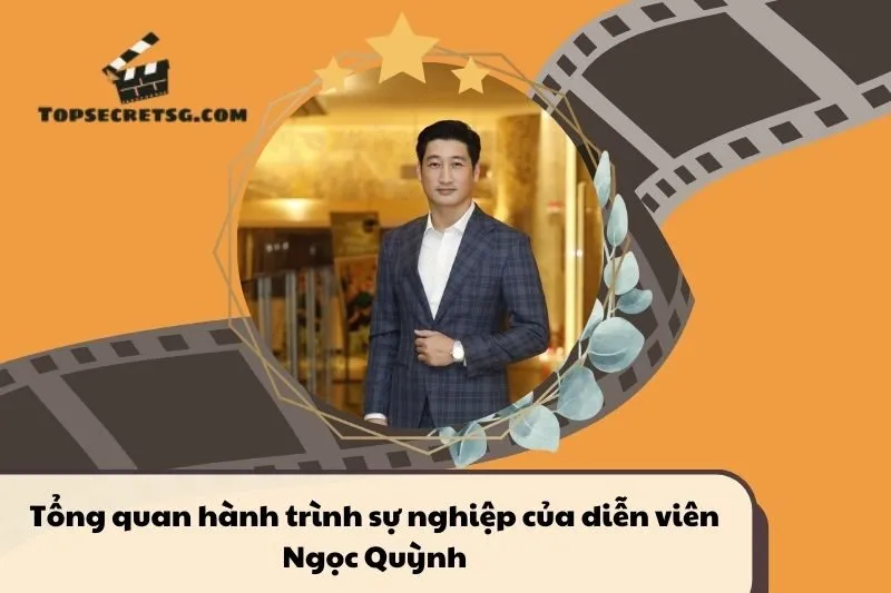 Tổng quan hành trình sự nghiệp diễn viên Ngọc Quỳnh