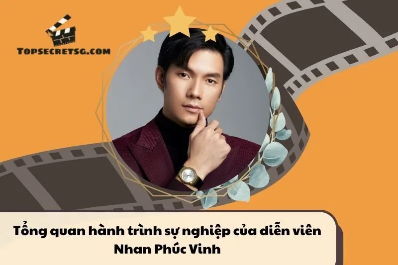 Tổng quan hành trình sự nghiệp diễn viên Nhan Phúc Vinh