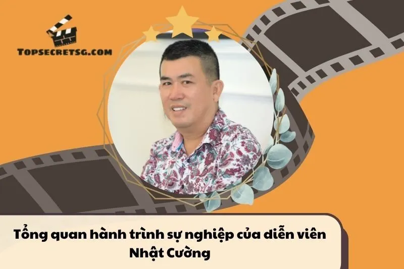 Tổng quan hành trình sự nghiệp diễn viên Nhật Cường