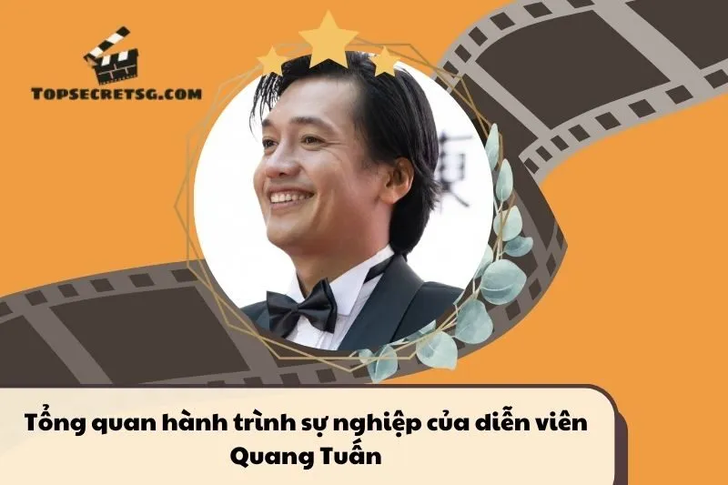 Tổng quan hành trình sự nghiệp diễn viên Quang Tuấn
