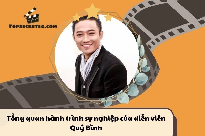 Tổng quan hành trình sự nghiệp diễn viên Quý Bình