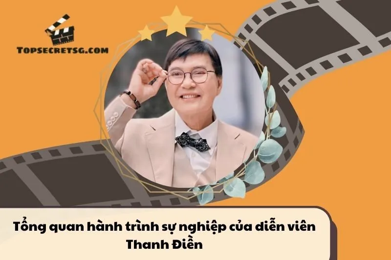 Tổng quan hành trình sự nghiệp diễn viên Thanh Điền