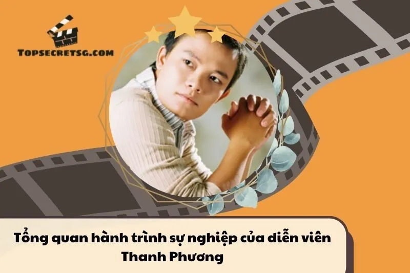 Tổng quan hành trình sự nghiệp diễn viên Thanh Phương