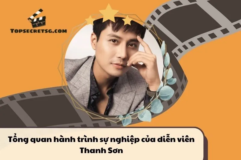 Tổng quan hành trình sự nghiệp diễn viên Thanh Sơn