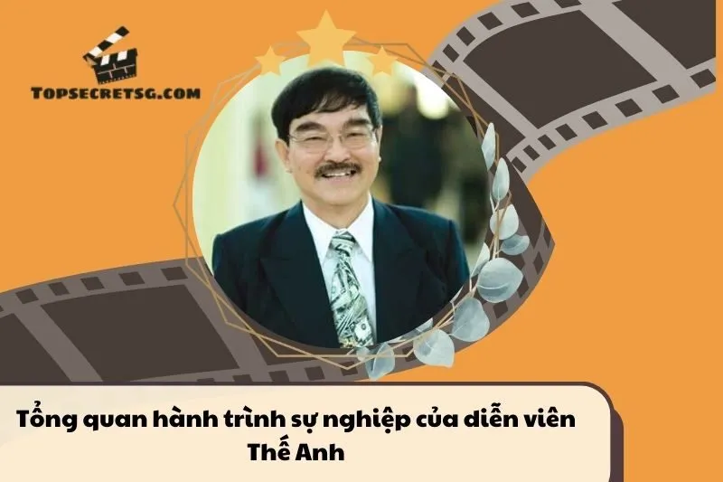 Tổng quan hành trình sự nghiệp tiểu sử diễn viên Thế Anh