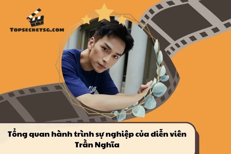 Tổng quan hành trình sự nghiệp diễn viên Trần Nghĩa