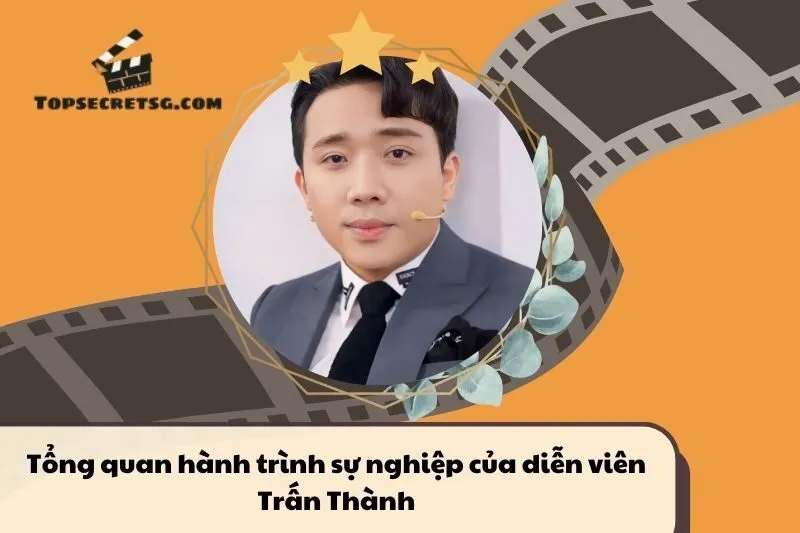 Tổng quan hành trình sự nghiệp diễn viên Trấn Thành