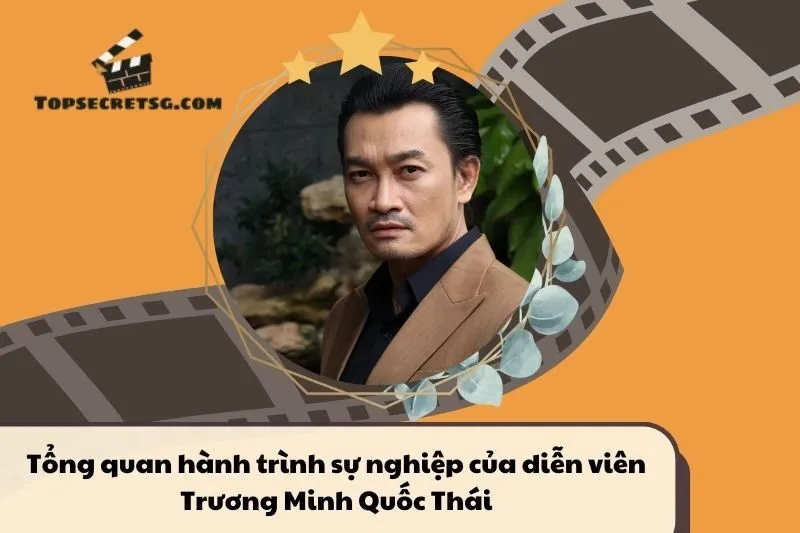 Tổng quan hành trình sự nghiệp diễn viên Trương Minh Quốc Thái