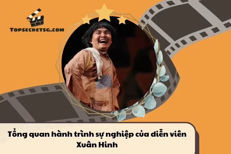 Tổng quan hành trình sự nghiệp diễn viên Xuân Hinh