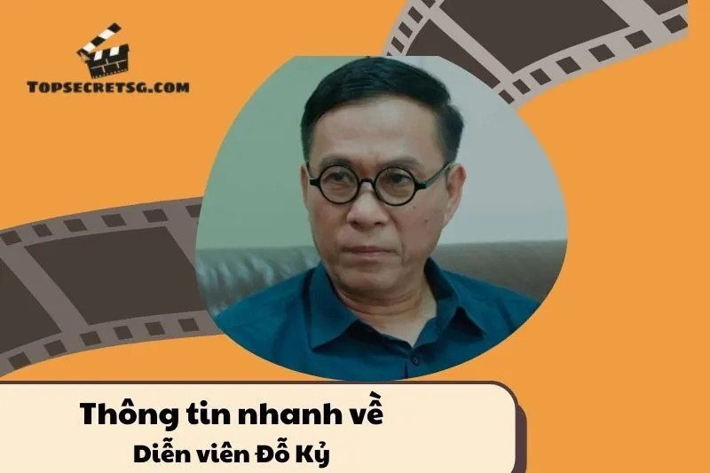 Thông tin nhanh về diễn viên Đỗ Kỷ