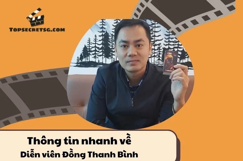 Thông tin nhanh về diễn viên Đồng Thanh Bình