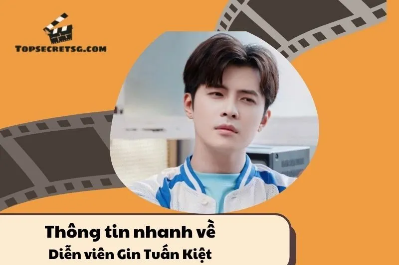 Thông tin nhanh về Gin Tuấn Kiệt