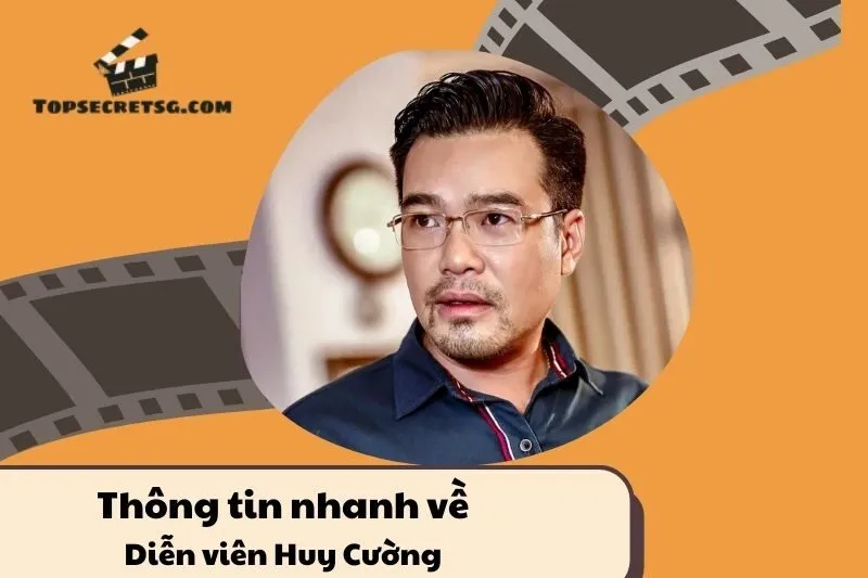 Thông tin nhanh về diễn viên Huy Cường