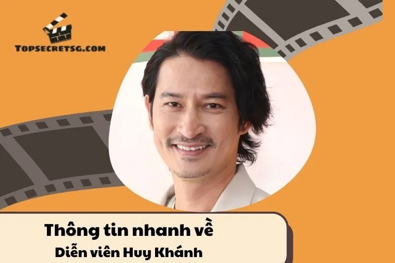 Thông tin nhanh về diễn viên Huy Khánh