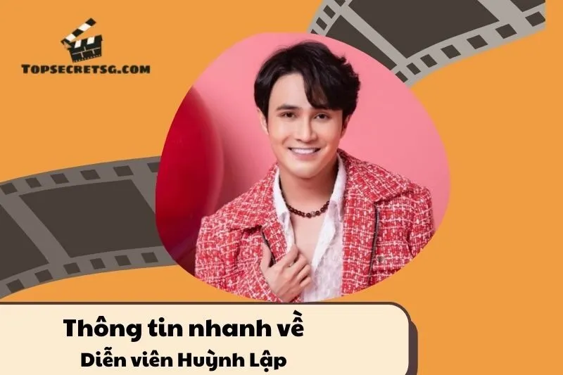 Thông tin nhanh về diễn viên Huỳnh Lập