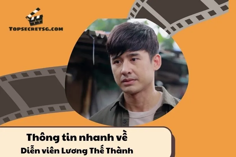 Thông tin nhanh về diễn viên Lương Thế Thành