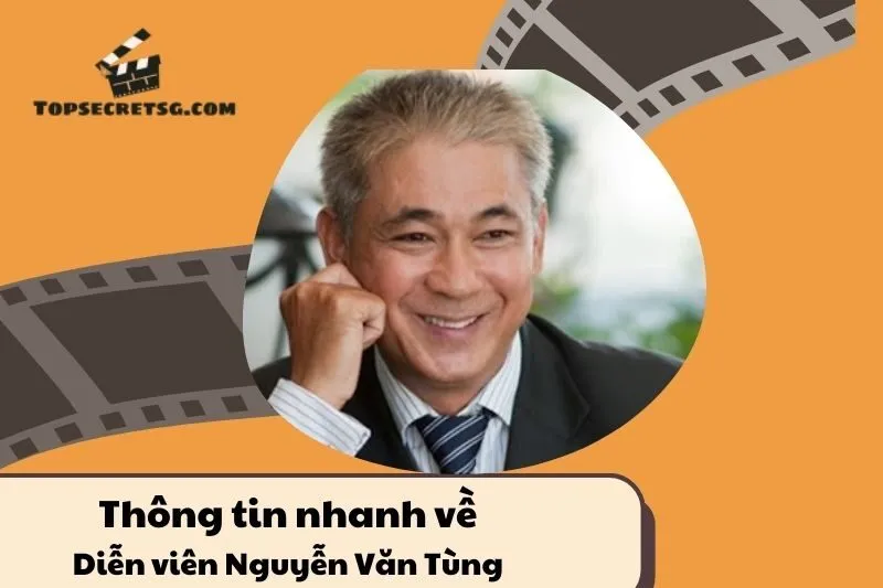 Thông tin nhanh về diễn viên Nguyễn Văn Tùng