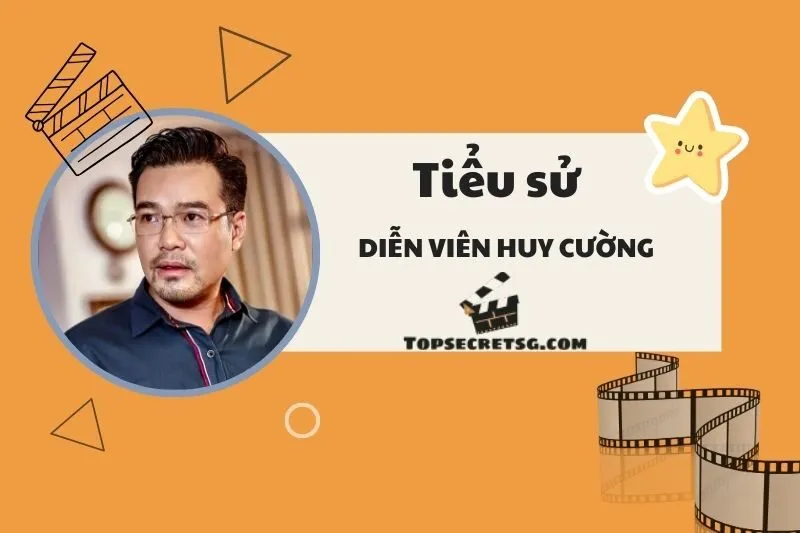Tiểu Sử Diễn viên Huy Cường 2025: Sự nghiệp, Giải thưởng, Đời tư