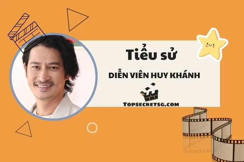 Tiểu sử Diễn viên Huy Khánh 2025: Sự nghiệp và đời tư chi tiết