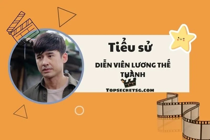Tiểu sử Diễn viên Lương Thế Thành 2025: Hành Trình Sự Nghiệp và Thành Tựu
