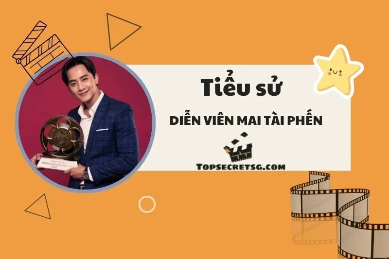 Tiểu Sử Diễn Viên Mai Tài Phến 2025: Sự Nghiệp, Đời Tư & Thành Tựu