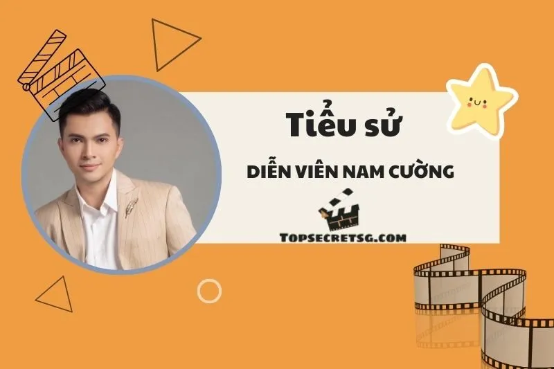 Tiểu Sử Diễn Viên Nam Cường 2025: Sự Nghiệp, Giải Thưởng và Thành Tựu