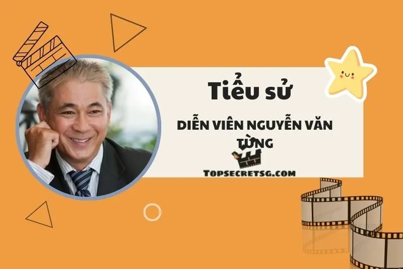 Tiểu sử diễn viên Nguyễn Văn Tùng 2025: Sự nghiệp và Đời sống