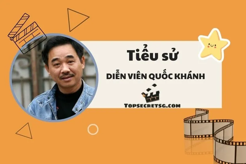 Tiểu sử Diễn viên Quốc Khánh 2025: Sự nghiệp, Giải thưởng, Vai diễn nổi bật